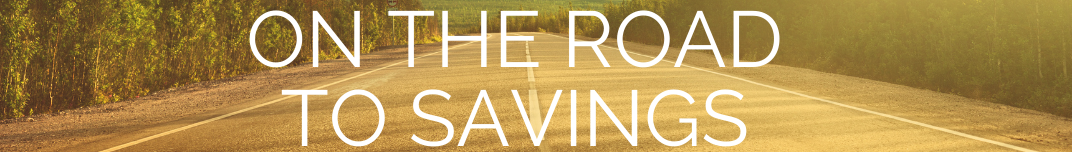 Copy of ON THE ROAD TO SAVINGS